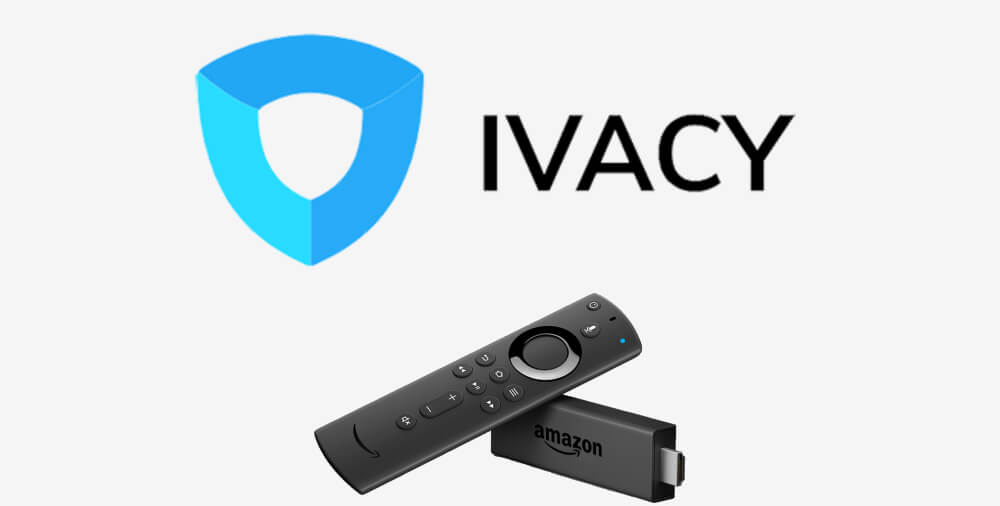 How to Install and Use Ivacy VPN on Firestick