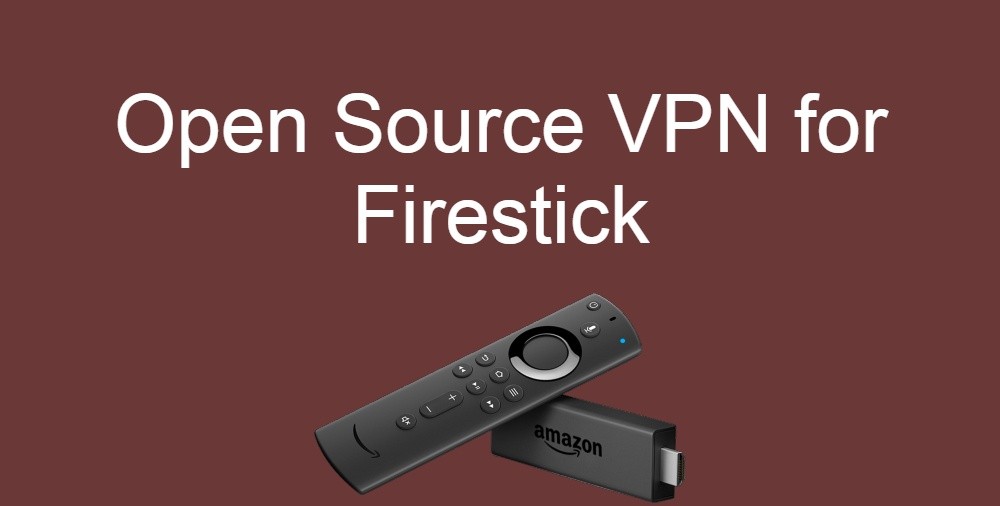 Open Source VPN for Firestick