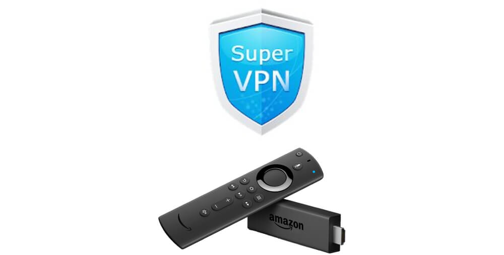 SuperVPN for Firestick: Guide to Install and Use