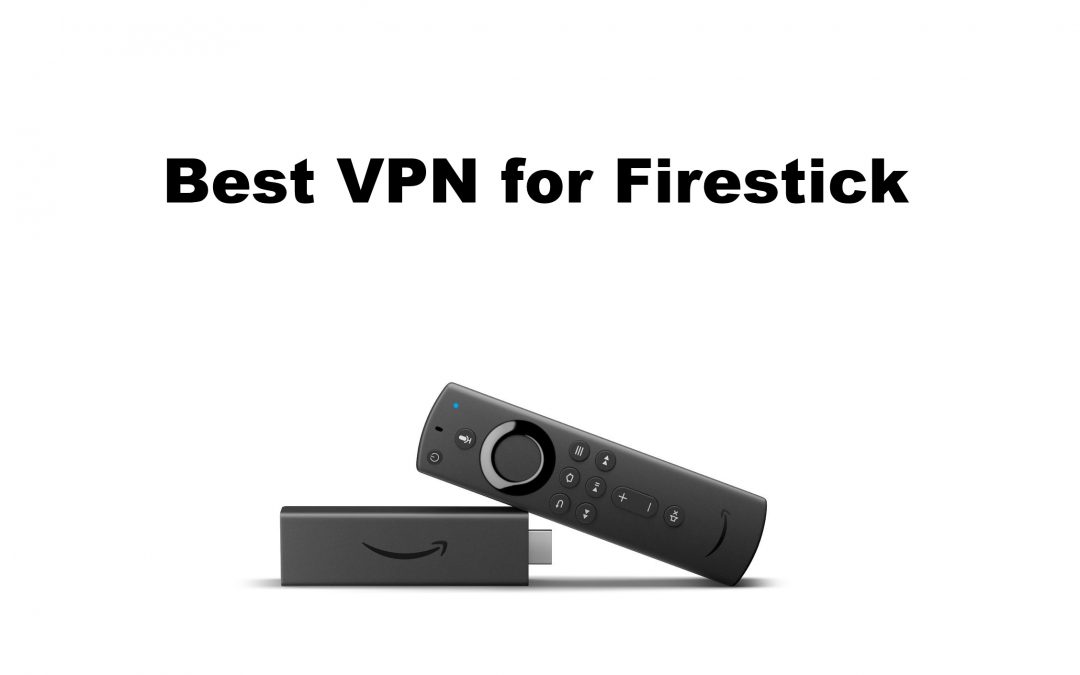 12 Best VPN for Firestick for Secured Streaming