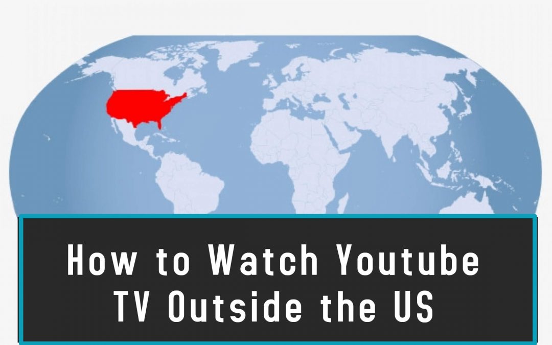 Watch YouTube TV on Firestick Outside the US