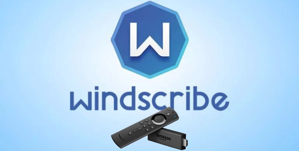 Windscribe VPN for Firestick