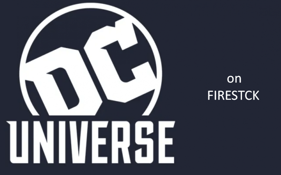 How to Watch DC Universe on Firestick outside the US