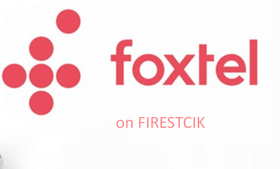 Foxtel on Firestick using VPN