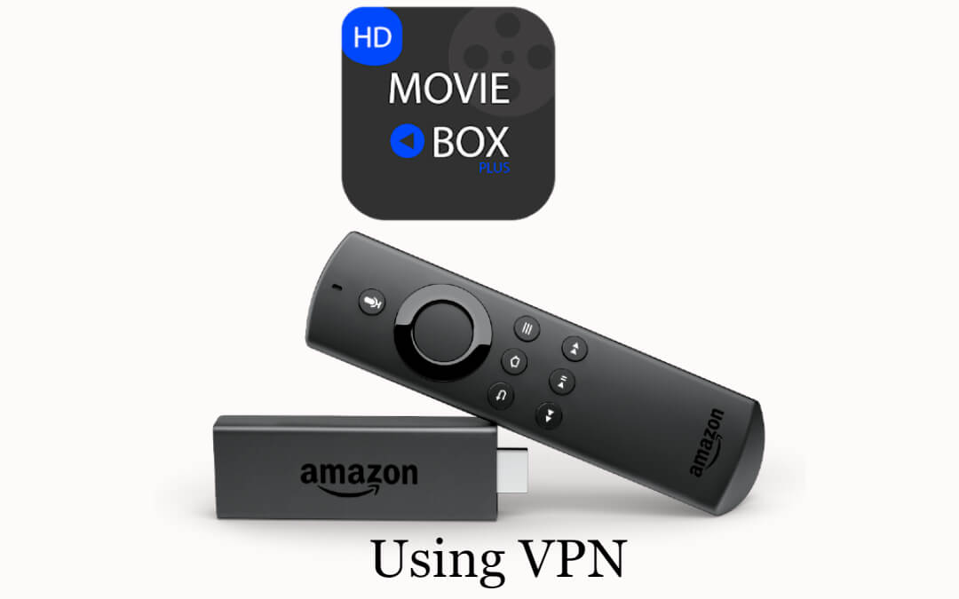 How to Watch HD Movie Box on Firestick using a VPN
