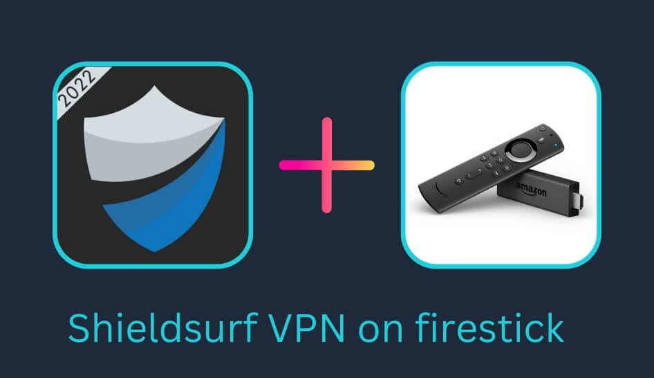 Shieldsurf VPN on firestick