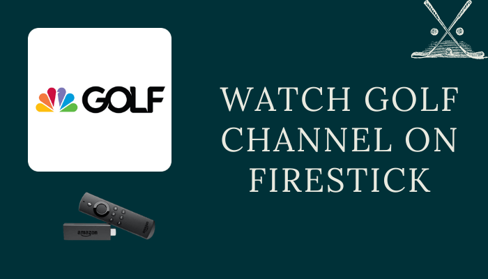 How to Watch Golf Channel on Firestick outside the US