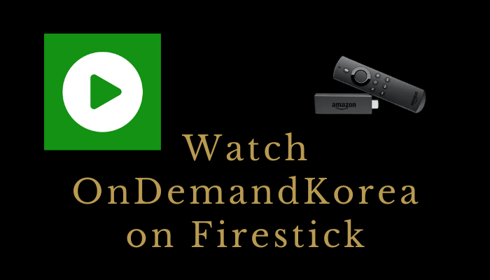 How to Watch OnDemandKorea on Firestick outside the US