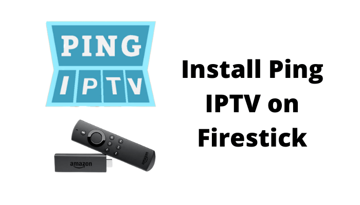 How to Watch Ping IPTV on Firestick using a VPN