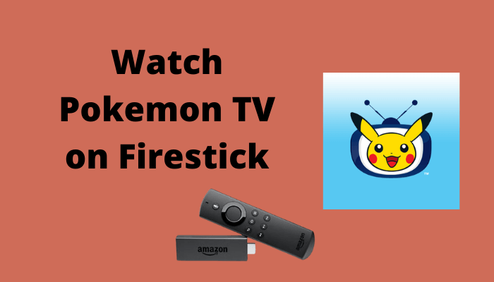 How to Stream Pokemon TV on Firestick using a VPN