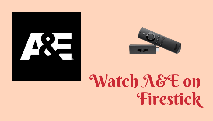 How to Watch A&E on Firestick outside the US