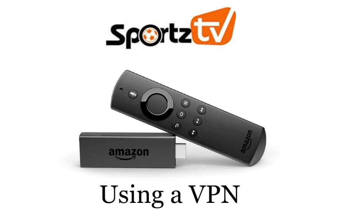 How to Install Sportz TV on Firestick using a VPN