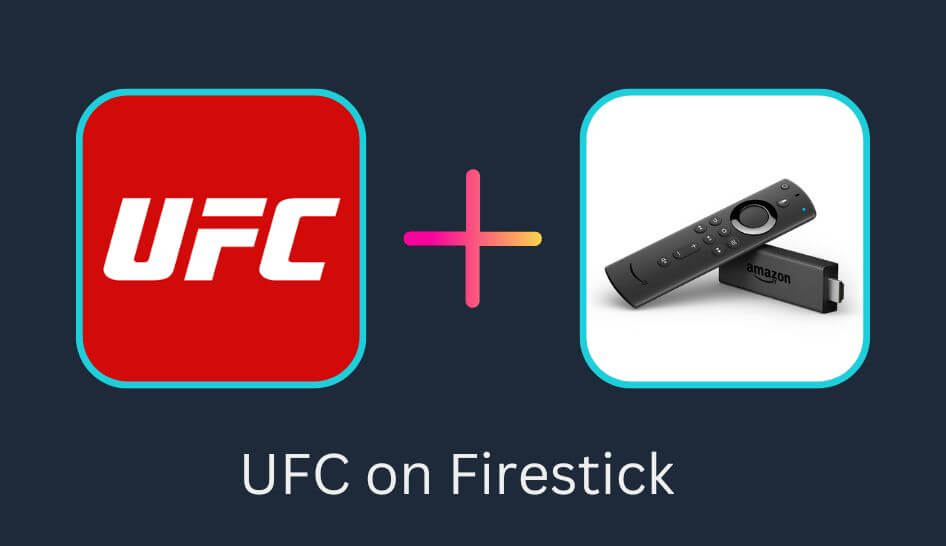 How to Watch UFC on Firestick outside the US
