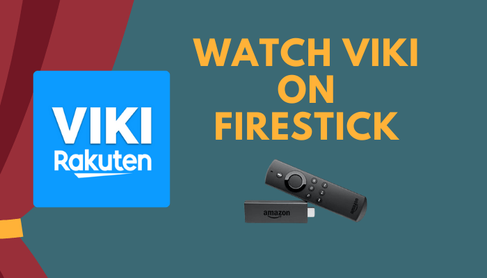 How to Watch Viki on Firestick outside the USA