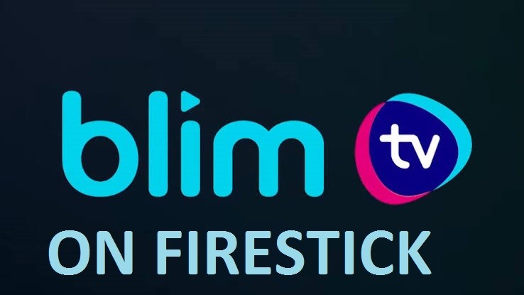 How to Watch Blim TV on Firestick Abroad using a VPN