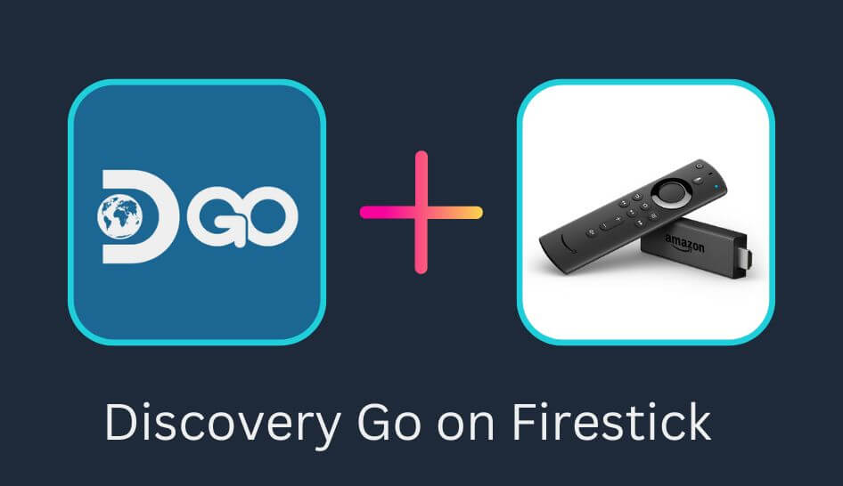 How to Watch Discovery Go on Firestick outside the US