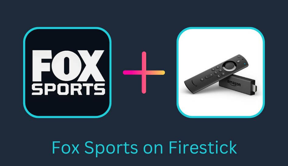 How to Watch FOX Sports on Firestick outside the US