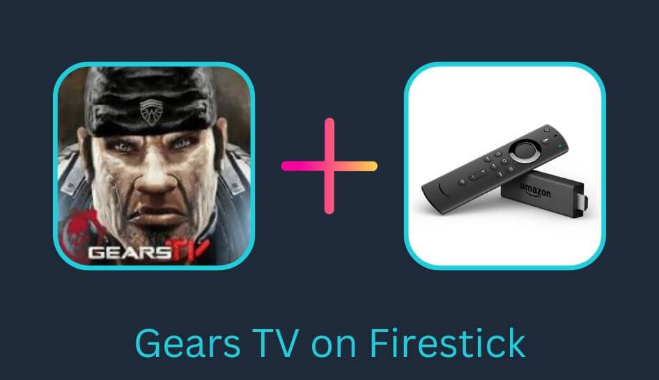 Gears TV IPTV on Firestick