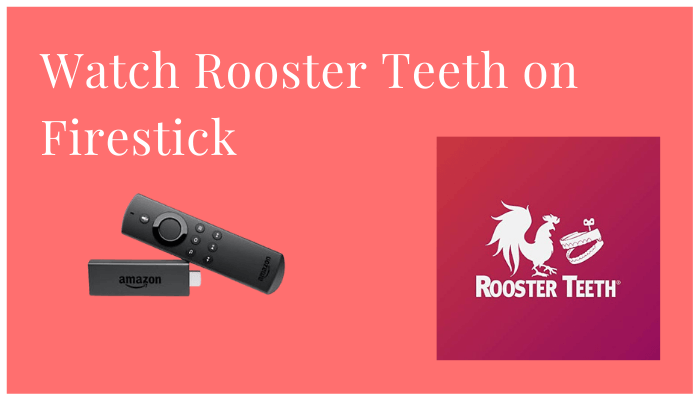 How to Watch Rooster Teeth on Firestick using a VPN
