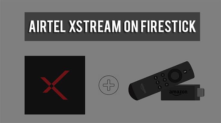 How to Stream Airtel Xstream on Firestick Outside India