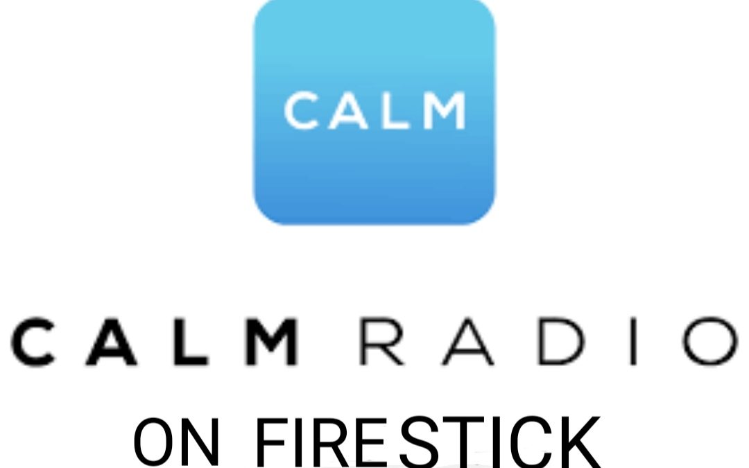 How to Install Calm Radio on Firestick using a VPN