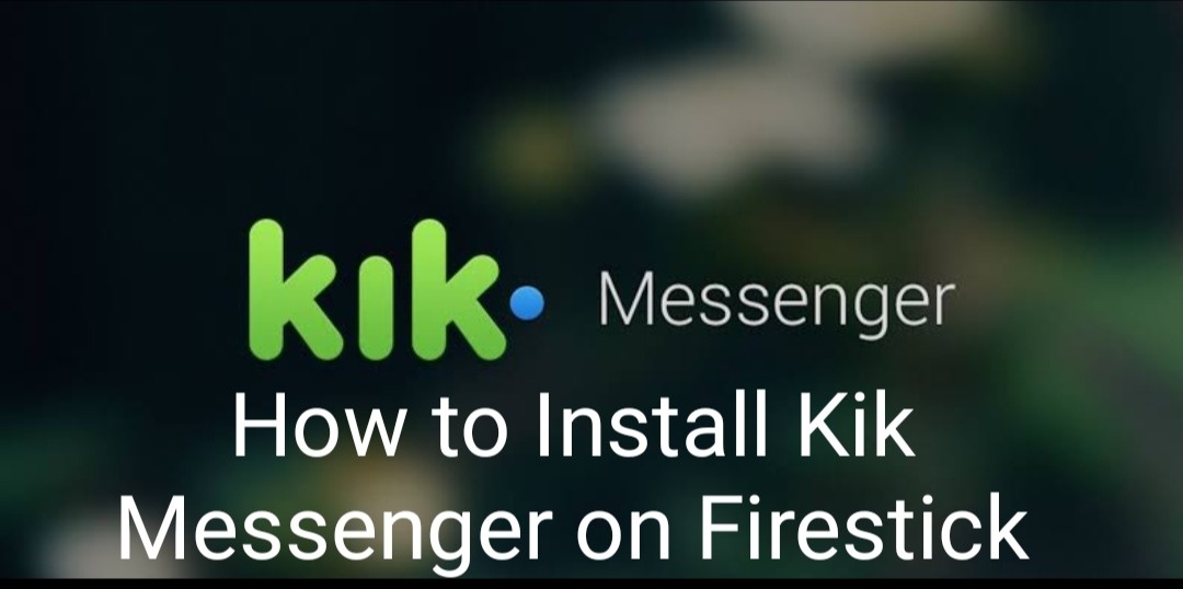 How to Install and Use Kik Messenger on Firestick with a VPN