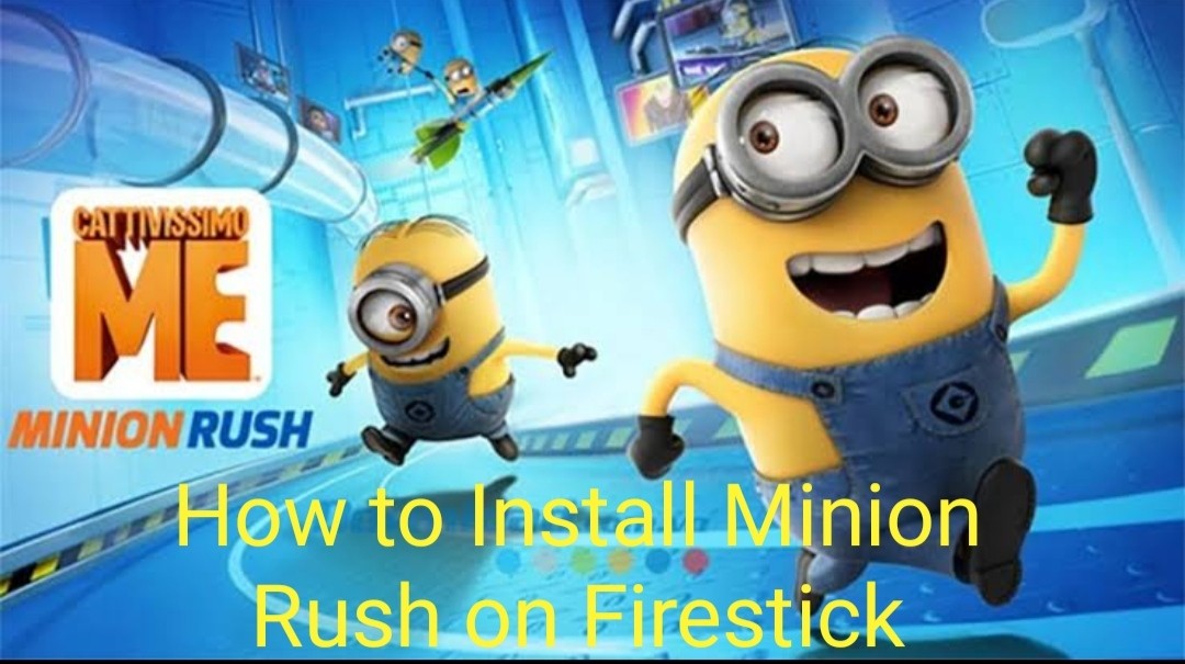How to Play Minion Rush on Firestick using a VPN [Guide]