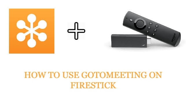 How to Install and Use GoToMeeting on Firestick using a VPN
