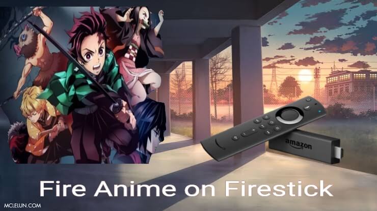 How to Watch Fire Anime on Firestick using a VPN