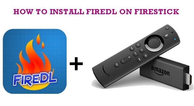 How to Install and Use FireDL on Firestick with a VPN