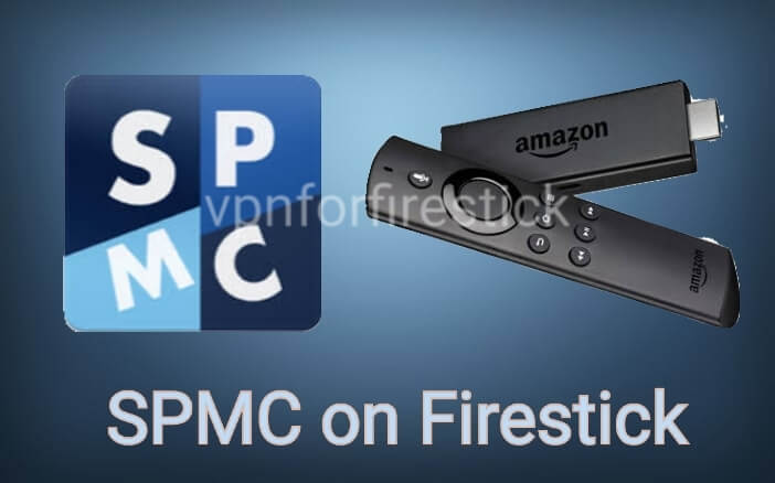 How to Watch SPMC on Firestick using a VPN [Guide]