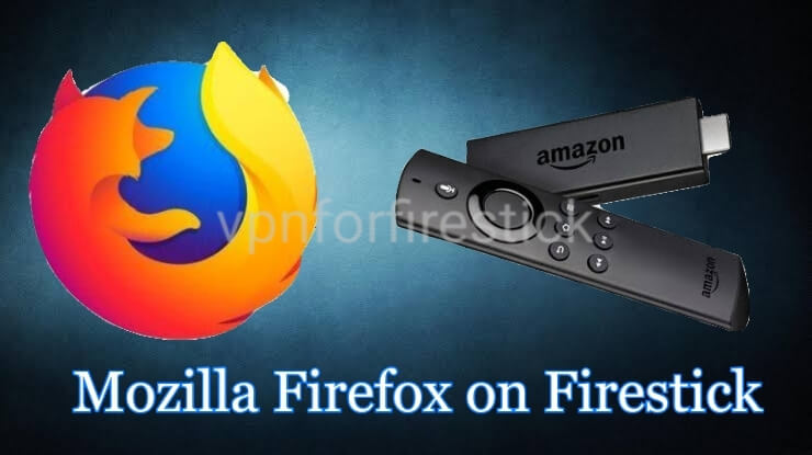How to Use Firefox on Firestick with a VPN