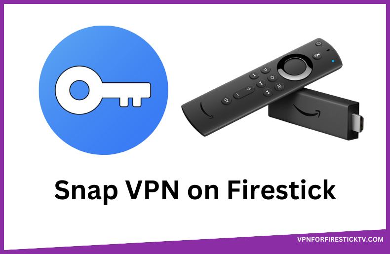 Snap VPN on Firestick