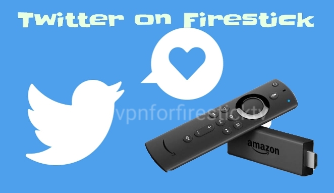 How to Access Twitter on Firestick using a VPN from Anywhere