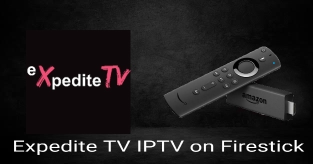 Expedite TV IPTV on Firestick
