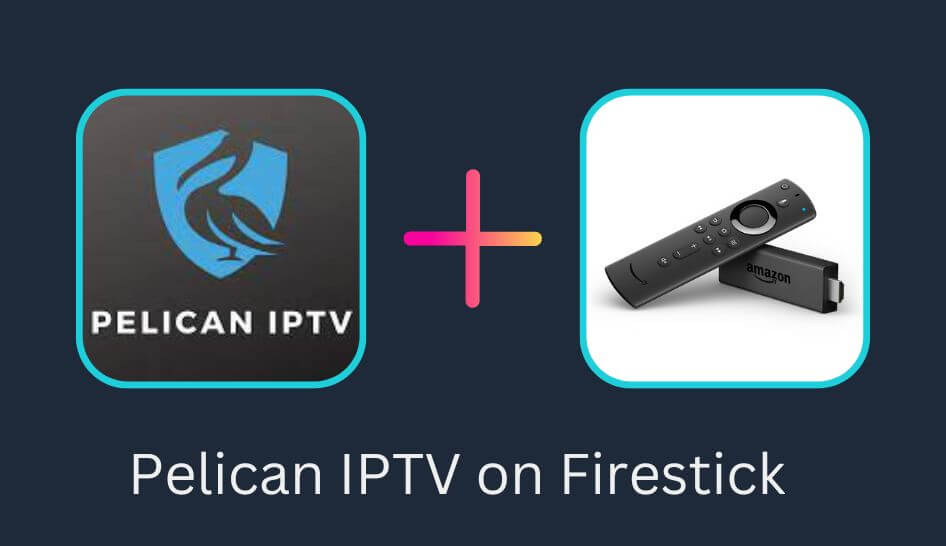 Pelican IPTV on Firestick