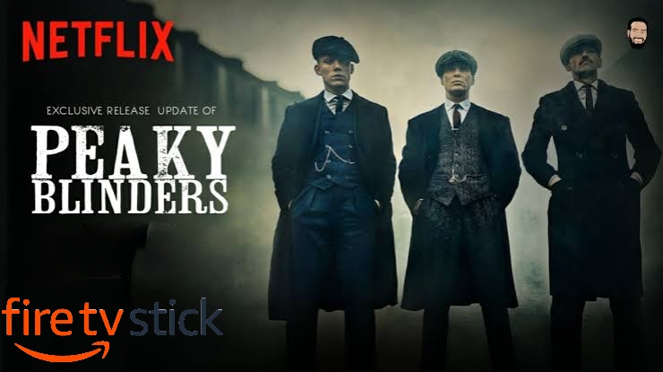 How to Watch Peaky Blinders on Firestick using a VPN