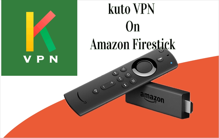 Kuto VPN on Firestick: Guide to Install & Use [2022]