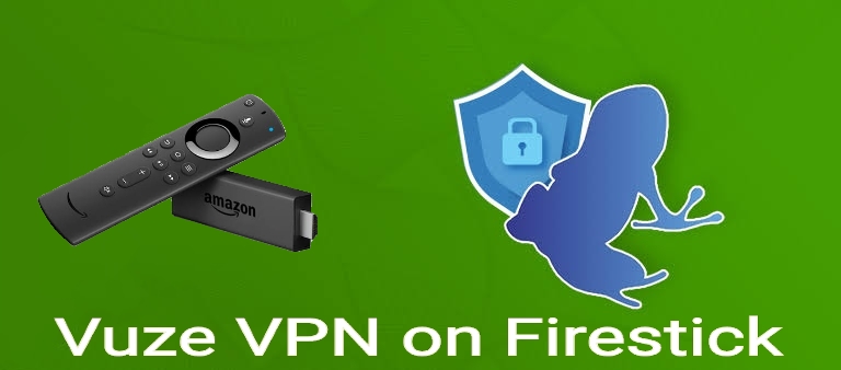 Vuze VPN on Firestick