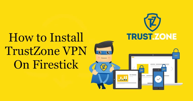 How to Get Trust Zone VPN on Firestick