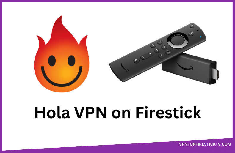 Hola VPN on Firestick