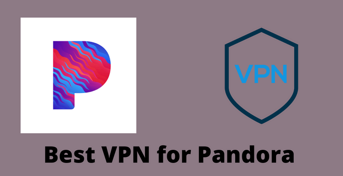 Best VPN for Pandora