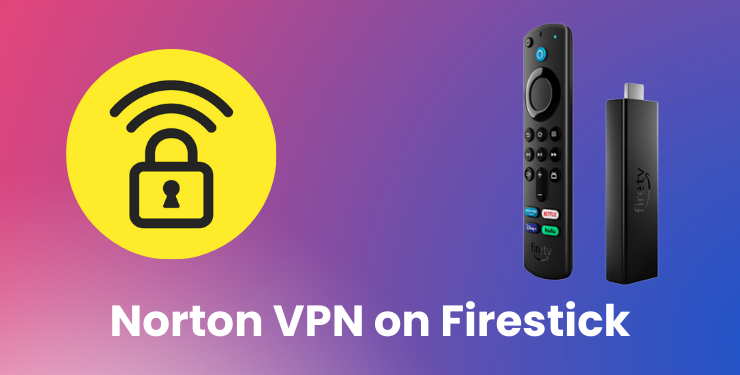 How to Install & Use Norton VPN on Firestick