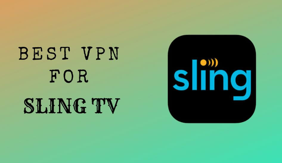 VPN for Sling TV