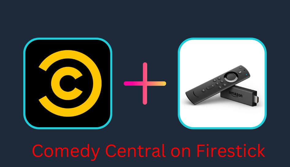 How to Watch Comedy Central on Firestick outside the US