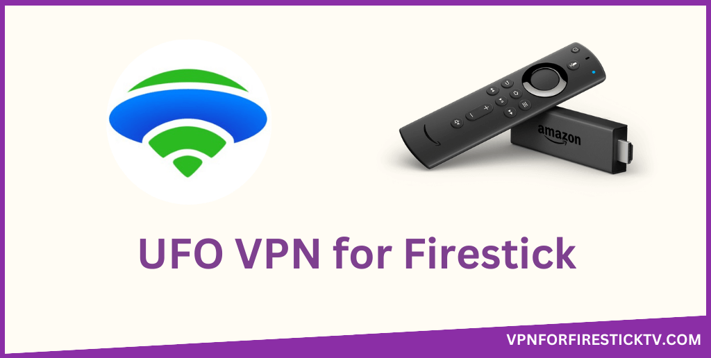 UFO VPN for Firestick
