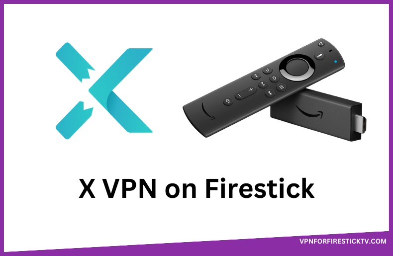 X VPN on Firestick