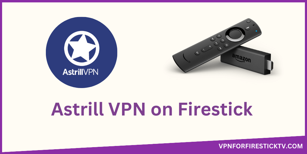 Astrall VPN on Firestick - Featured Image