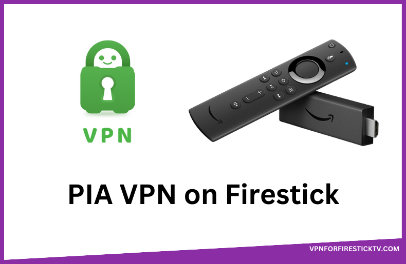 PIA VPN on Firestick