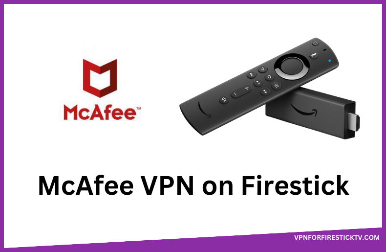 McAfee VPN on Firestick